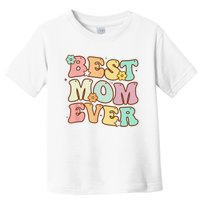 Mothers Day Best Mom Ever Groovy From Daughter Son Mom Toddler T-Shirt