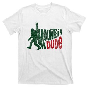 Mountain Dude Bigfoot Hiking Humor T-Shirt