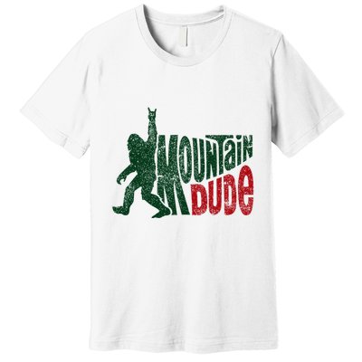 Mountain Dude Bigfoot Hiking Humor Premium T-Shirt