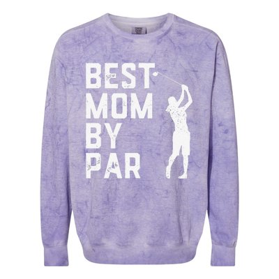 Mother's Day Best Mom By Par Funny Golf Lover Gift Colorblast Crewneck Sweatshirt