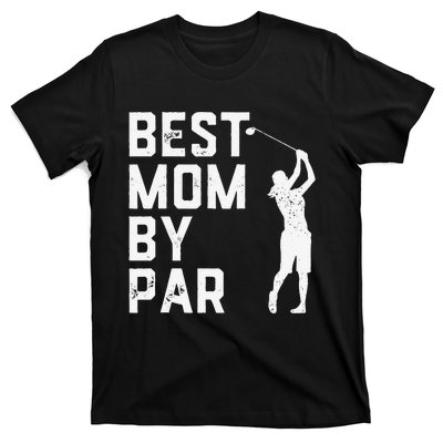 Mother's Day Best Mom By Par Funny Golf Lover Gift T-Shirt