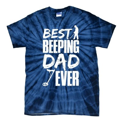 Metal Detecting Best Beeping Dad Ever Father Father's Day Tie-Dye T-Shirt