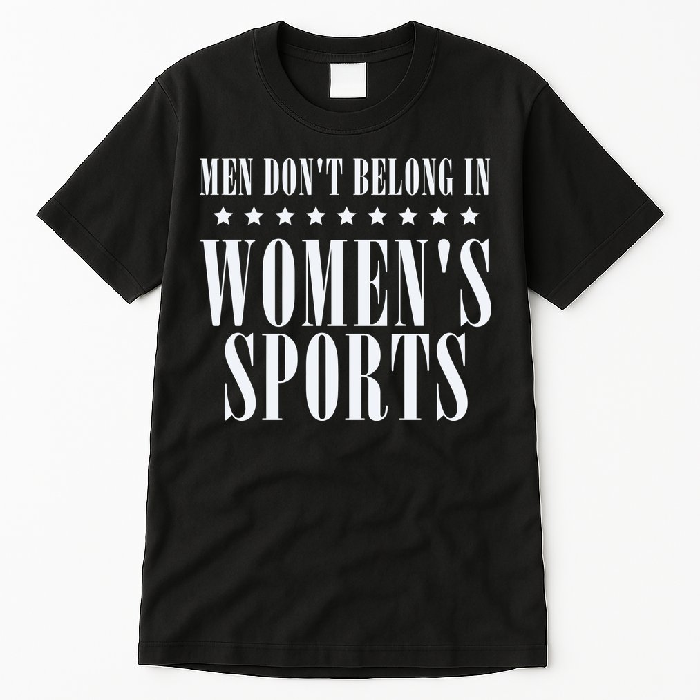 Man Dont Belong In Woman Sports Tall T-Shirt