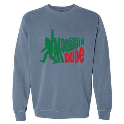 Mountain Dude Bigfoot Sasquatch Hiking Funny Garment-Dyed Sweatshirt