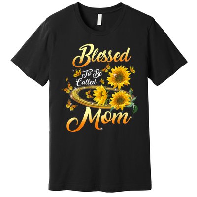 Mothers Day Blessed To Be Called Mom Sunflower Lovers Premium T-Shirt