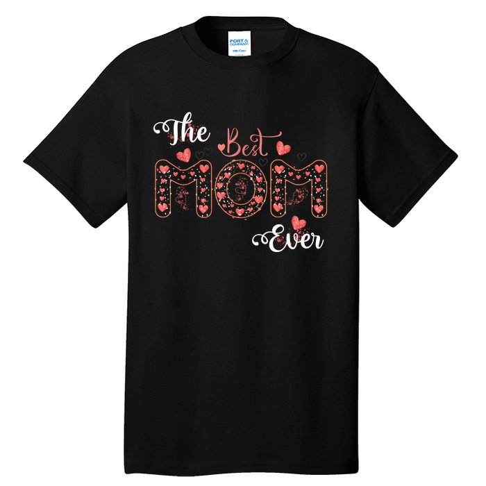 Mothers Day Best Mom Ever Gifts From Daughter Son Mom Tall T-Shirt