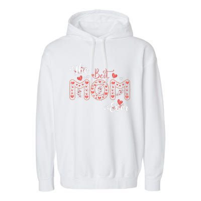 Mothers Day Best Mom Ever Gifts From Daughter Son Mom Garment-Dyed Fleece Hoodie