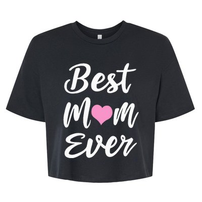 Mothers Day Best Mom Ever Gifts From Daughter Son Mom Bella+Canvas Jersey Crop Tee