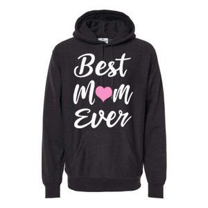 Mothers Day Best Mom Ever Gifts From Daughter Son Mom Premium Hoodie