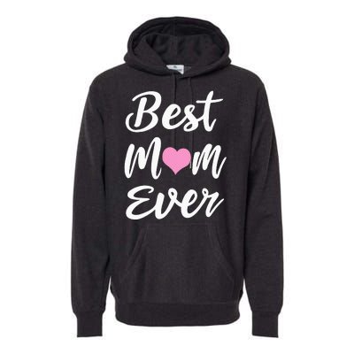 Mothers Day Best Mom Ever Gifts From Daughter Son Mom Premium Hoodie