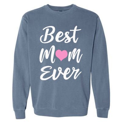 Mothers Day Best Mom Ever Gifts From Daughter Son Mom Garment-Dyed Sweatshirt