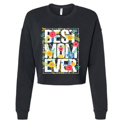 Mothers Day Best Mom Ever Floral Typography Design Flowers Cropped Pullover Crew