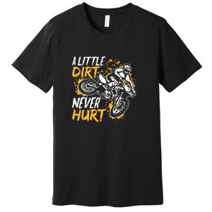 Motocross Dirt Bike A Little Dirt Never Hurt Premium T-Shirt