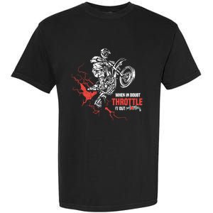 Motocross Dirt Bike When In Doubt Throttle It Out Gift Dirtbike Gift Garment-Dyed Heavyweight T-Shirt