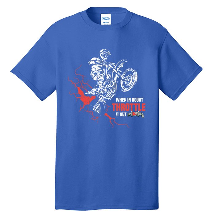 Motocross Dirt Bike When In Doubt Throttle It Out Gift Dirtbike Gift Tall T-Shirt