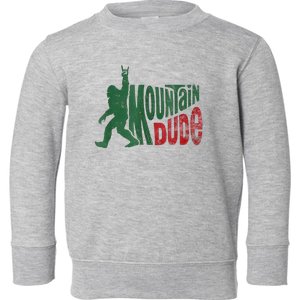 Mountain Dude Bigfoot Sasquatch Rock On Toddler Sweatshirt