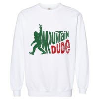 Mountain Dude Bigfoot Sasquatch Rock On Garment-Dyed Sweatshirt