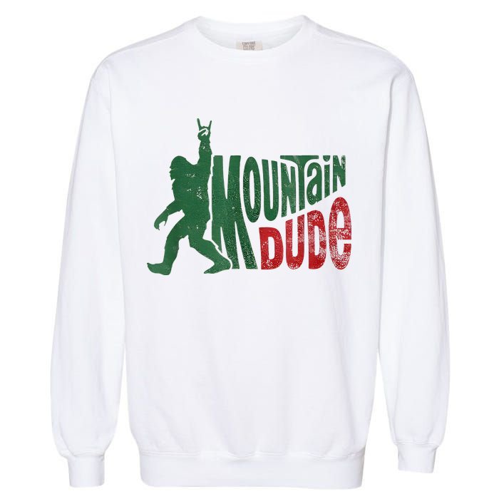 Mountain Dude Bigfoot Sasquatch Rock On Garment-Dyed Sweatshirt