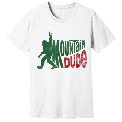 Mountain Dude Bigfoot Sasquatch Rock On Premium T-Shirt