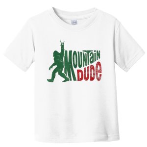 Mountain Dude Bigfoot Sasquatch Rock On Toddler T-Shirt