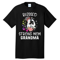 MotherS Day Blessed Strong Mom Grandma Strong Women Gift Tall T-Shirt