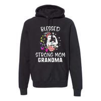 MotherS Day Blessed Strong Mom Grandma Strong Women Gift Premium Hoodie