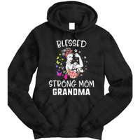 MotherS Day Blessed Strong Mom Grandma Strong Women Gift Tie Dye Hoodie