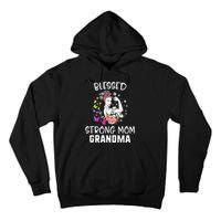 MotherS Day Blessed Strong Mom Grandma Strong Women Gift Tall Hoodie