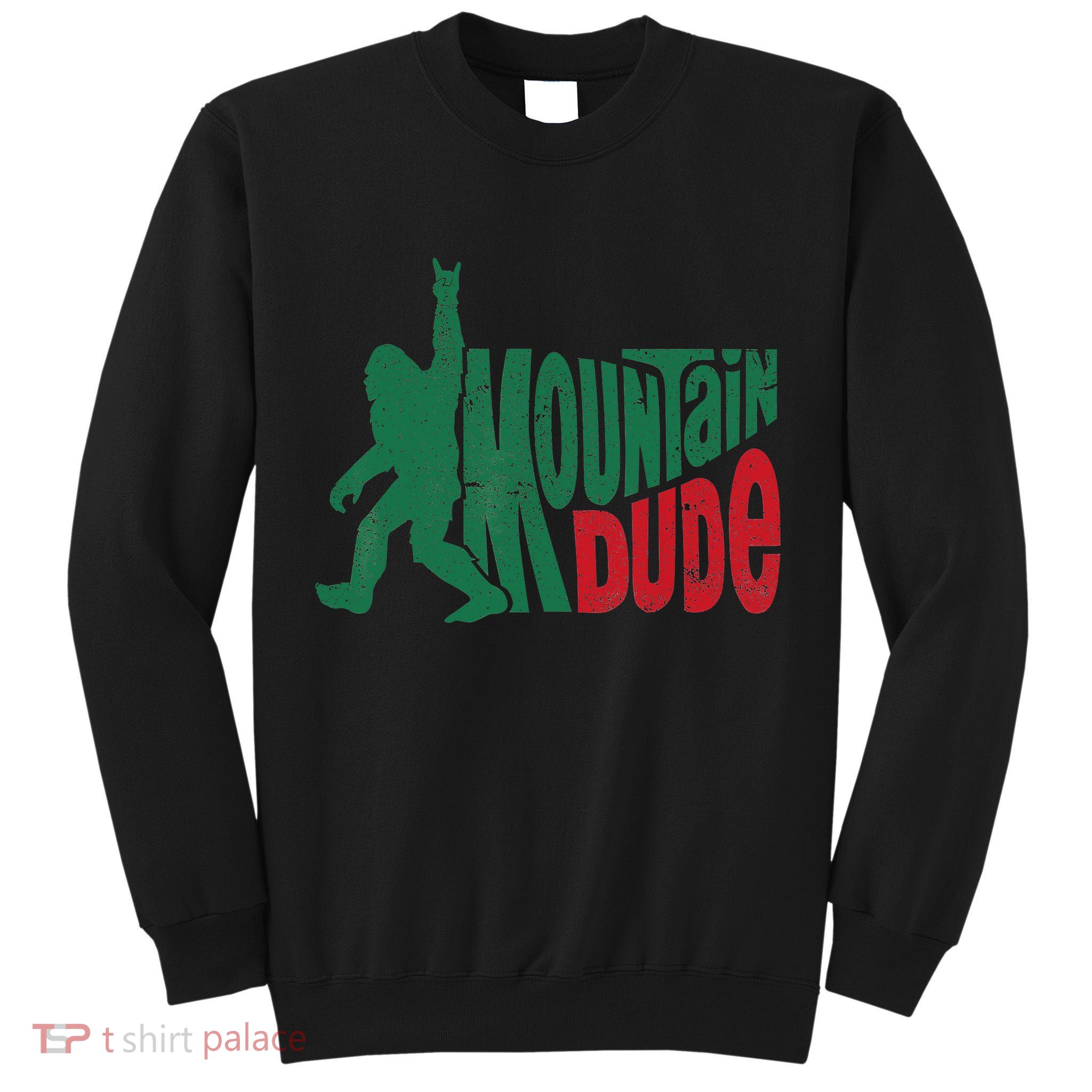 Mountain Dude Bigfoot Sasquatch Hiking Funny Tall Sweatshirt