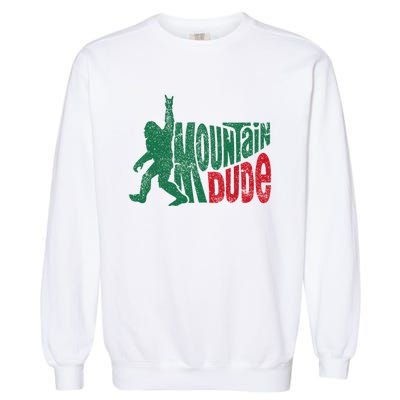 Mountain Dude Bigfoot Sasquatch Hiking Funny Garment-Dyed Sweatshirt