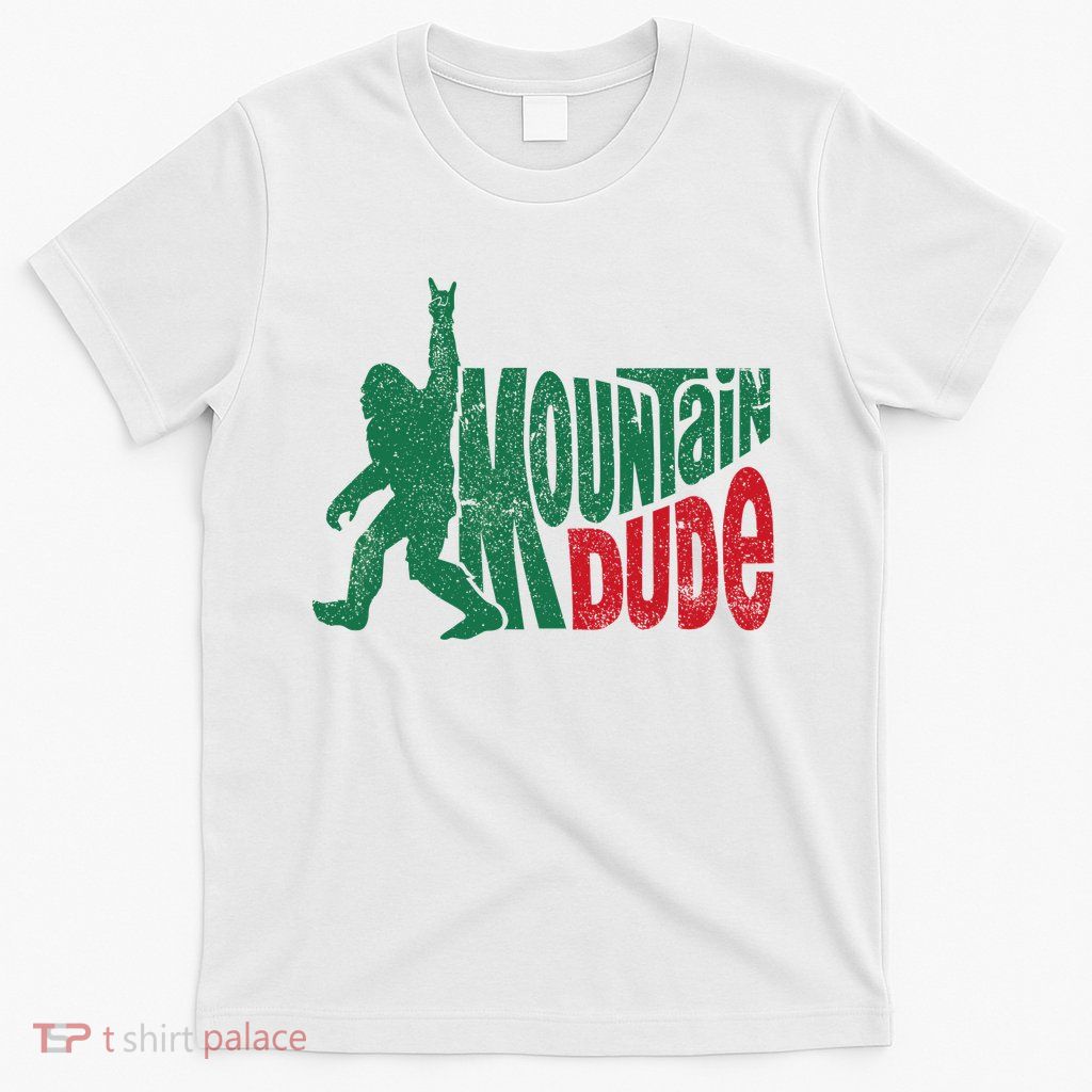Mountain Dude Bigfoot Sasquatch Hiking Funny T-Shirt