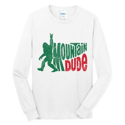 Mountain Dude Bigfoot Sasquatch Hiking Funny Tall Long Sleeve T-Shirt