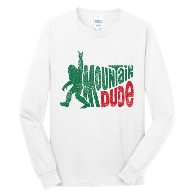 Mountain Dude Bigfoot Sasquatch Hiking Funny Tall Long Sleeve T-Shirt