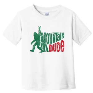 Mountain Dude Bigfoot Sasquatch Hiking Funny Toddler T-Shirt