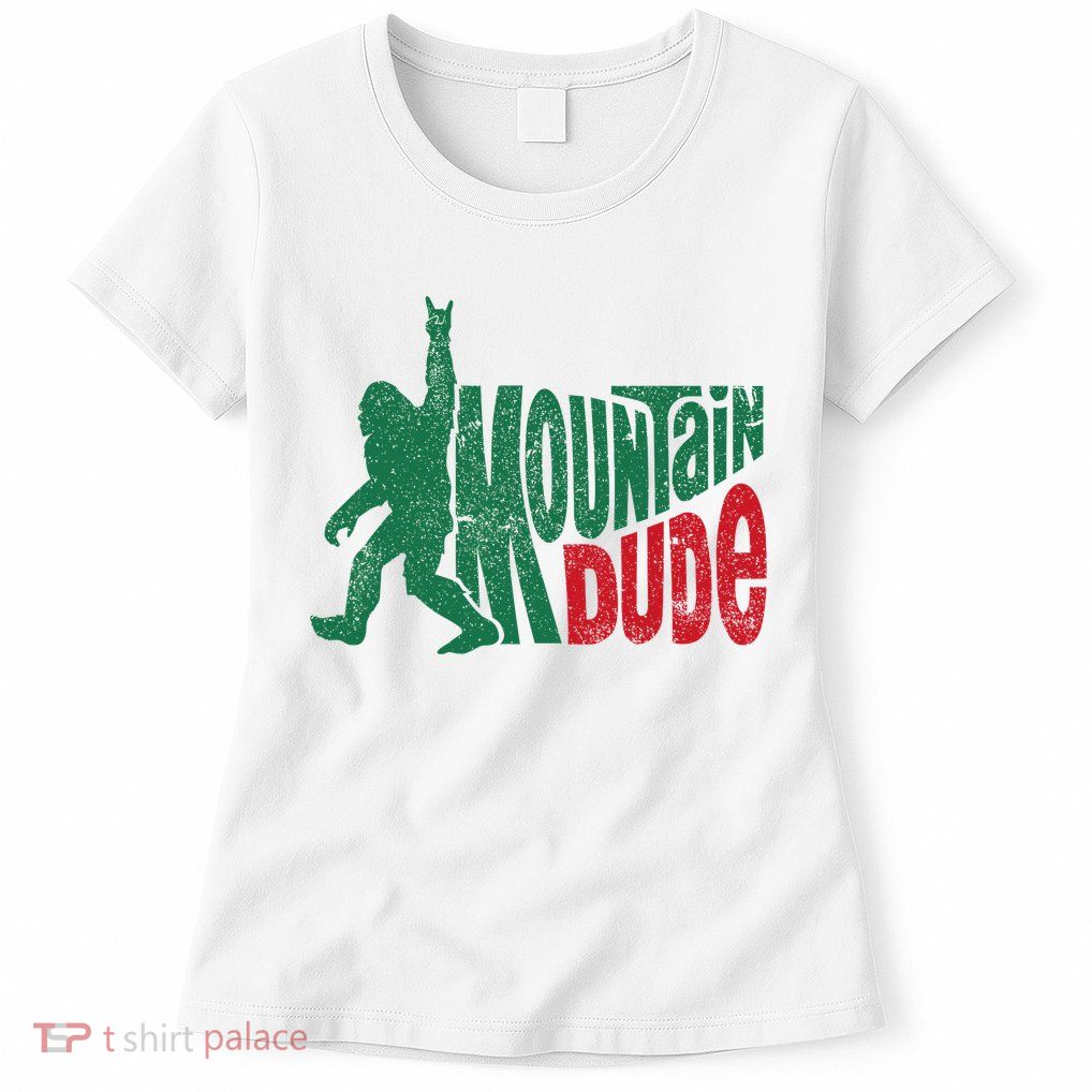 Mountain Dude Bigfoot Sasquatch Hiking Funny Womens T-Shirt
