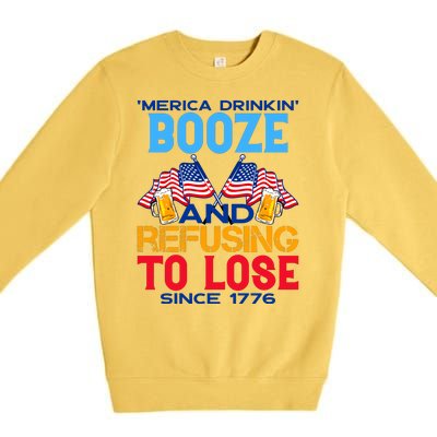 Merica Drinkin Booze And Refusing To Lose Since 1776 4th Of July USA Premium Crewneck Sweatshirt