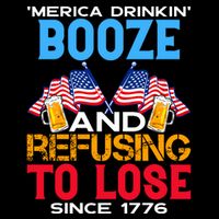 Merica Drinkin Booze And Refusing To Lose Since 1776 4th Of July USA Flexfit Unipanel Trucker Cap