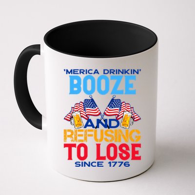 Merica Drinkin Booze And Refusing To Lose Since 1776 4th Of July USA Mug