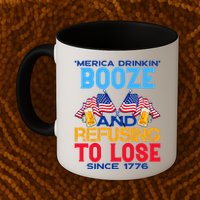 Merica Drinkin Booze And Refusing To Lose Since 1776 4th Of July USA Mug