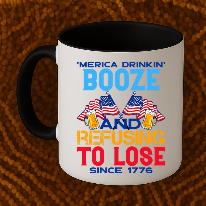 Merica Drinkin Booze And Refusing To Lose Since 1776 4th Of July USA Mug