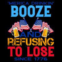 Merica Drinkin Booze And Refusing To Lose Since 1776 4th Of July USA Mug
