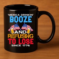 Merica Drinkin Booze And Refusing To Lose Since 1776 4th Of July USA 11oz C Handle Ceramic Mug