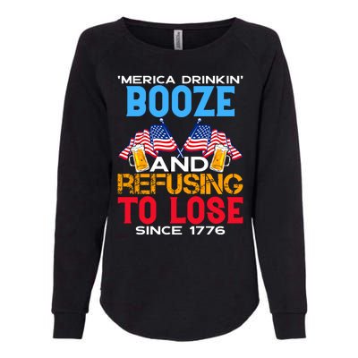 Merica Drinkin Booze And Refusing To Lose Since 1776 4th Of July USA Womens California Wash Sweatshirt