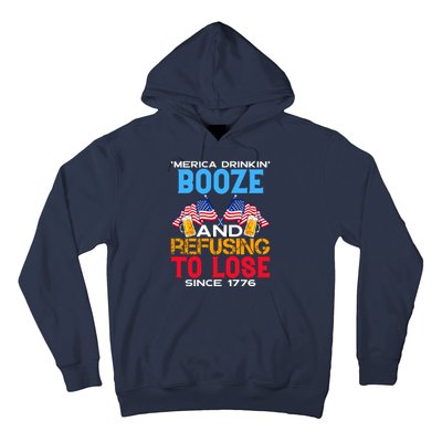 Merica Drinkin Booze And Refusing To Lose Since 1776 4th Of July USA Hoodie