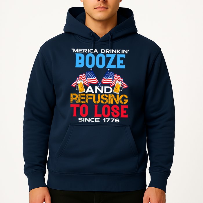 Merica Drinkin Booze And Refusing To Lose Since 1776 4th Of July USA Hoodie