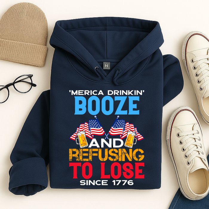 Merica Drinkin Booze And Refusing To Lose Since 1776 4th Of July USA Hoodie