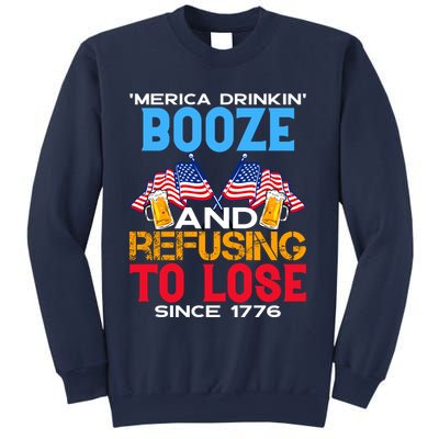 Merica Drinkin Booze And Refusing To Lose Since 1776 4th Of July USA Sweatshirt