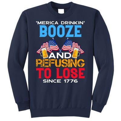 Merica Drinkin Booze And Refusing To Lose Since 1776 4th Of July USA Sweatshirt