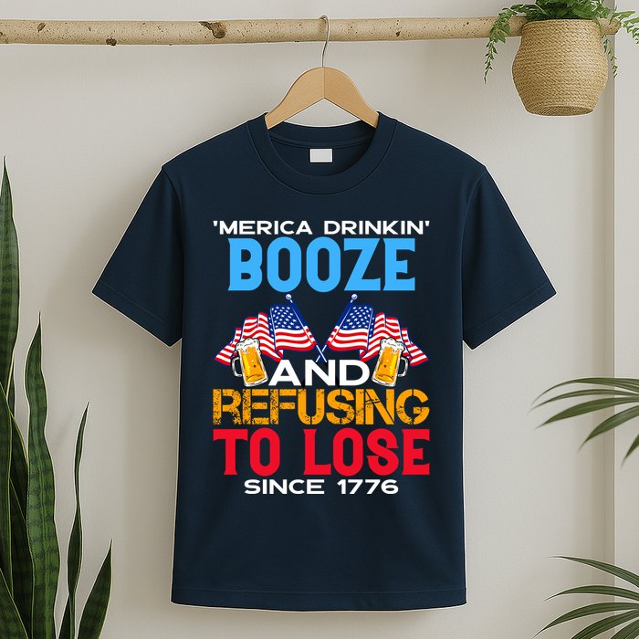 Merica Drinkin Booze And Refusing To Lose Since 1776 4th Of July USA T-Shirt