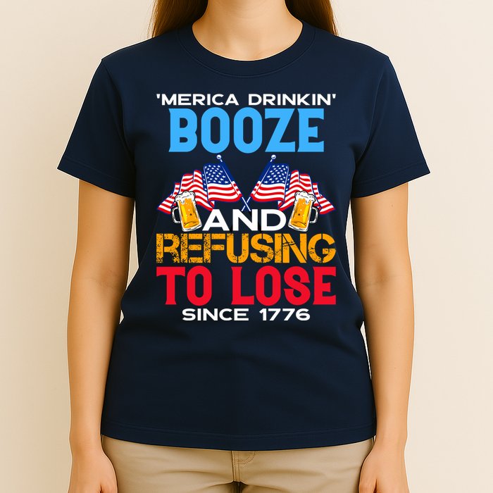 Merica Drinkin Booze And Refusing To Lose Since 1776 4th Of July USA T-Shirt
